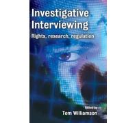 Investigative Interviewing: Rights, Research, and Regulation