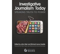 Investigative Journalism Today: Speaking Truth to Power