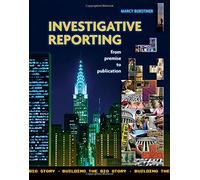 Investigative Reporting from Premise to Publication: From Premise to Publication