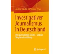 Investigativer Journalismus in Deutschland: Die spannendsten Stories - und der Weg ihrer Enthüllung