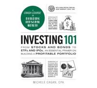 Investing 101: From stocks and bonds to ETFs and IPOs, an essential primer on building a profitable portfolio (Adams 101 Series)