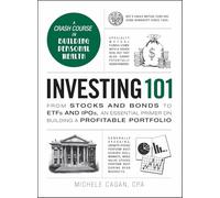 Investing 101: From stocks and bonds to ETFs and IPOs, an essential primer on building a profitable portfolio (Adams 101 Series)