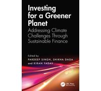Investing for a Greener Planet : Addressing Climate Challenges Through Sustainable Finance