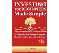 INVESTING FOR BEGINNERS MADE SIMPLE: A Step-by-Step Guide to The Stock Market, ETF Investing, and Building Wealth for Financial Freedom - Even with Little Money (The Wealth Series)
