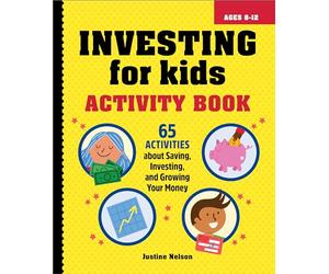 Investing for Kids Activity Book: 65 Activities about Saving, Investing, and Growing Your Money