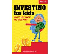 Investing for Kids : How to Save, Invest, and Grow Money