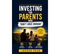 Investing for Parents Who “Don’t Have Enough: The Simple, Low-Risk Path to Financial Independence-Automate Your Wealth, Protect Your Family, and Stop ... About the Market (Money-Smart Home Ecosystem)