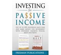 Investing for Passive Income: Get Up to 10% Dividends Each Year and Make Money for Retirement with Dividend Growth Stocks, MLPs and REITs