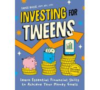 Investing for Tweens : Learn Essential Financial Skills to Achieve Your Money Goals