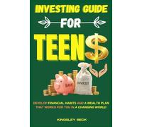 Investing Guide for Teens: Develop financial habits and a wealth plan that works for you in a changing world (Wealth Engine Teen Edition)