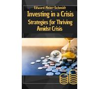 Investing in a Crisis: Strategies for Thriving Amidst Crisis