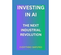 Investing In AI: The Next Industrial Revolution