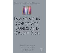 Investing in Corporate Bonds and Credit Risk (Finance and Capital Markets Series)