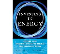 Investing in Energy: Creating a New Investment Strategy to Maximize Your Portfolio's Return