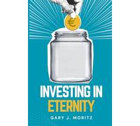 Investing in Eternity: Understanding God's Heart for His Church