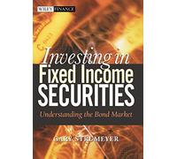 Investing in Fixed Income Securities: Understanding the Bond Market: 225 (Wiley Finance)