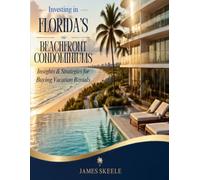 Investing in Florida's Beachfront Condominiums: "Insights & Strategies"