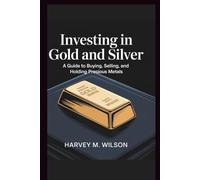 Investing In Gold And Silver: A Guide to Buying, Selling, and Holding Precious Metals (Entrepreneur's Edge)
