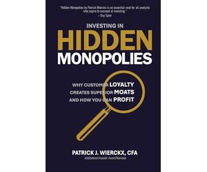 Investing in Hidden Monopolies: Why Customer Loyalty Creates Superior Moats and How You Can Profit