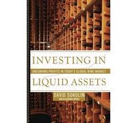 Investing in Liquid Assets: Uncorking Profits in Today's Global Wine Market