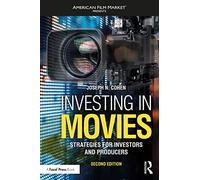 Investing in Movies: Strategies for Investors and Producers (American Film Market Presents)