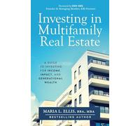 Investing in Multifamily Real Estate: A Guide to Investing for Income, Impact, and Generational Wealth: 9 (The Journey to Wellness, Freedom, and Legacy)