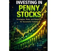 Investing in Penny Stocks: Strategies, Risks, and Rewards for Successful Trading
