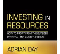 Investing in Resources: How to Profit from the Outsized Potential and Avoid the Risks