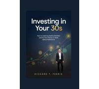 Investing in Your 30s: How to Catch Up, Build a Portfolio and Put Your Money to Work Before Retirement