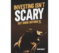 Investing Isn't Scary: But Doing Nothing Is (Finance Isn't Boring)