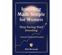 Investing Made Simple For Women Stop Saving, Start Towards Financial Freedom