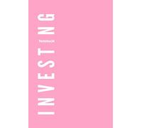 Investing Notebook: Pink Cover | Track Your Stocks & Shares Organizer | Record Your Rules, Research For Your Investing Needs | Set Your Strategies & Goals | Great For Beginners