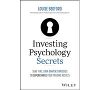 Investing Psychology Secrets: Sure-Fire, Data-Driven Strategies to Supercharge Your Trading Results