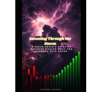 Investing Through the Storm: A Young Adult's Guide to Building Wealth When the Economy Gets Tough