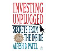 Investing Unplugged: Secrets from the Inside