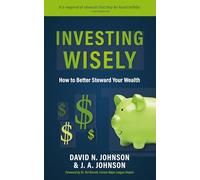 Investing Wisely: How to Better Steward Your Wealth