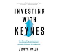 Investing with Keynes; How the World's Greatest Economist Overturned Conventional Wisdom and Made a Fortune on the Stock Market