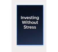 Investing Without Stress: Your Daily Path to a Clear, Rules-Based Financial System