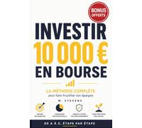 Investir 10 000€ en bourse: Méthode complète pour débutants : investir dans les ETF, choisir entre PEA, compte-titres (CTO) et assurance-vie, et faire fructifier ton épargne