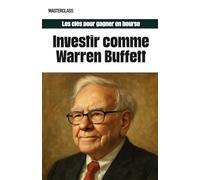 Investir comme Warren Buffett: Les clés pour gagner en bourse