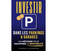 Investir dans les Parkings et Garages: Ma Méthode pour Maximiser sa Rentabilité | Investissement dans les Places de Parkings, les Garages et les Box | ... Investissement Immobilier | Devenir Rentier