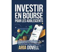 Investir en bourse pour les adolescents: Guide débutant et cahier d’exercices avec 30+ activités pour éducation financière, bonnes habitudes d’argent, risques et portefeuille