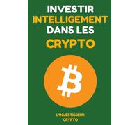 Investir Intelligemment sur les Crypto: Guide pratique pour passer de 0 à 1 million sur les cryptomonnaies