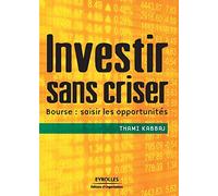 Investir sans criser: Bourse: saisir les opportunités