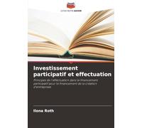 Investissement participatif et effectuation: Principes de l'effectuation dans le financement participatif pour le financement de la création d'entreprises