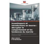 Investisseurs et introductions en bourse : décrypter le comportement et les tendances du marché: Parti pris, connaissances financières, personnalité et tolérance au risque