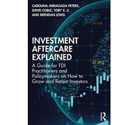 Investment Aftercare Explained – A Guide for FDI Practitioners and Policymakers