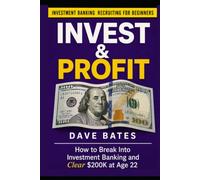 Investment Banking Recruiting For Beginners: How to Break Into Investment Banking and Clear $200,000 at Age 22 (Finance & Bookkeeping)