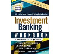Investment Banking Workbook: 500+ Problem Solving Exercises & Multiple Choice Questions (Wiley Finance 3rd edition)