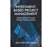 Investment-Based Project Management: Optimizing Profit Through Strategic Decision-Making